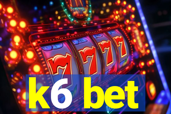 k6 bet